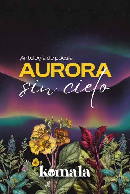 Aurora sin cielo — Komala, 2025